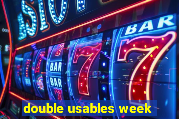 double usables week